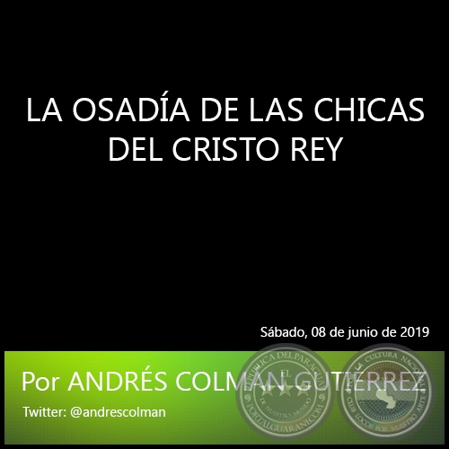 LA OSADA DE LAS CHICAS DEL CRISTO REY - Por ANDRS COLMN GUTIRREZ - Sbado, 08 de junio de 2019